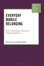 Icon image Everyday Mobile Belonging: Theorising Higher Education Student Mobilities