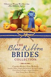 Icon image The Blue Ribbon Brides Collection: 9 Historical Women Win More than a Blue Ribbon at the Fair
