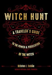 Icon image Witch Hunt: A Traveler's Guide to the Power and Persecution of the Witch