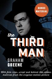 Icon image The Third Man: Enhanced Edition with Film Clips, Script and Archive Material from the Motion Picture
