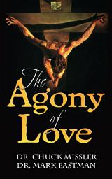 Icon image The Agony of Love: Six Hours in Eternity