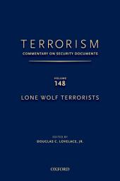 Icon image Terrorism: Commentary on Security Documents Volume 148: Lone Wolf Terrorists
