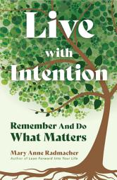 Icon image Live with Intention: Remember And Do What Matters