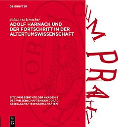 Icon image Adolf Harnack und der Fortschritt in der Altertumswissenschaft: Zu seinem 50. Todestag