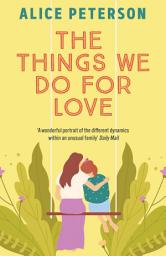 Icon image The Things We Do For Love: A funny and heartwarming novel about a single mum, her mischievous dog, and the man she's supposed to hate