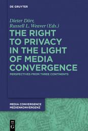 Icon image The Right to Privacy in the Light of Media Convergence –: Perspectives from Three Continents
