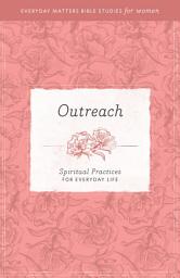 Icon image Outreach: Spiritual Practices for Everyday Life