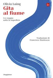 Icon image Gita al fiume: Un viaggio sotto la superficie