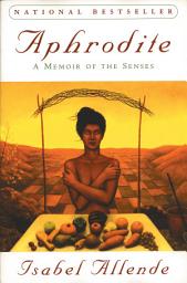 Icon image Aphrodite: A Memoir of the Senses
