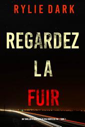 Icon image Regardez-la fuir (Un thriller à suspense de Mia North du FBI – Tome 1)