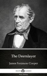 Icon image The Deerslayer by James Fenimore Cooper - Delphi Classics (Illustrated)
