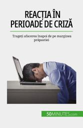 Icon image Reacția în perioade de criză: Trageți afacerea înapoi de pe marginea prăpastiei