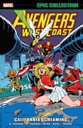 Icon image Avengers West Coast Epic Collection (2018): California Screaming