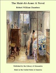 Icon image The Maid-At-Arms: A Novel