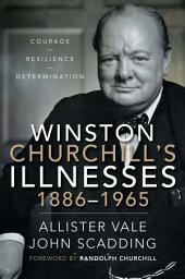 Icon image Winston Churchill's Illnesses, 1886–1965