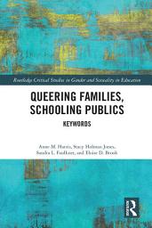Icon image Queering Families, Schooling Publics: Keywords