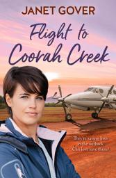Icon image Flight to Coorah Creek: The first Coorah Creek novel about the flying doctors in the outback. Pitch perfect romance for anyone who loves RFDS, Sky Med or Karly Lane