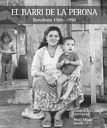 Icon image El barri de la Perona. Barcelona 1980-1990: (catalán-castellano)