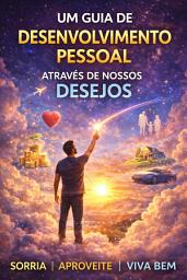 Icon image Um Guia de Desenvolvimento Pessoal Através de Nossos Desejos