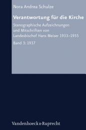 Icon image Verantwortung für die Kirche III: Stenographische Aufzeichnungen und Mitschriften von Landesbischof Hans Meiser 1933–1955. Bd. 3: 1937