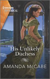 Icon image His Unlikely Duchess: A Victorian Historical Romance