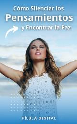 Icon image Cómo Silenciar los Pensamientos y Encontrar la Paz