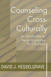 Icon image Counseling Cross-Culturally: An Introduction to Theory and Practice for Christians