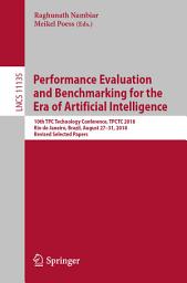 Icon image Performance Evaluation and Benchmarking for the Era of Artificial Intelligence: 10th TPC Technology Conference, TPCTC 2018, Rio de Janeiro, Brazil, August 27–31, 2018, Revised Selected Papers