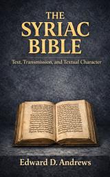 Icon image THE SYRIAC BIBLE: Text, Transmission, and Textual Character