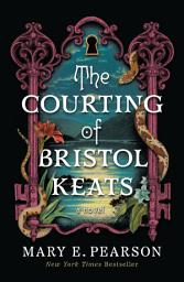 Icon image The Courting of Bristol Keats: A Novel