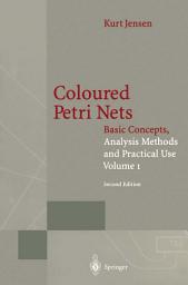 Icon image Coloured Petri Nets: Basic Concepts, Analysis Methods and Practical Use. Volume 1, Edition 2