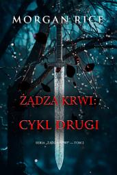 Icon image Żądza krwi: Cykl drugi (Seria „Żądza krwi” — Tom 2)