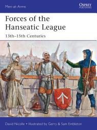 Icon image Forces of the Hanseatic League: 13th15th Centuries