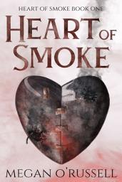 Icon image Heart of Smoke: A YA Dystopian Paranormal Romance Novel