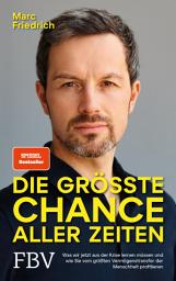 Icon image Die größte Chance aller Zeiten: Was wir jetzt aus der Krise lernen müssen und wie Sie vom größten Vermögenstransfer der Menschheit profitieren