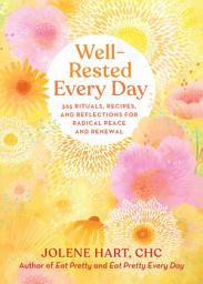 Icon image Well-Rested Every Day: 365 Rituals, Recipes, and Reflections for Radical Peace and Renewal