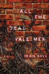 Icon image All the Dead Yale Men: A Novel
