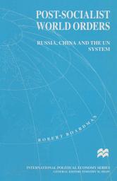 Icon image Post-Socialist World Orders: Russia, China and the UN System