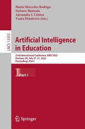Icon image Artificial Intelligence in Education: 23rd International Conference, AIED 2022, Durham, UK, July 27–31, 2022, Proceedings, Part I