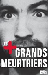 Icon image Les plus grands meurtriers: Psychologie des tueurs en série