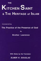 Icon image The Kitchen Saint and the Heritage of Islam: Incorporating the Practice of the Presence of God