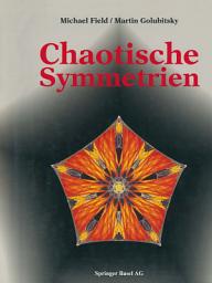 Icon image Chaotische Symmetrien: Die Suche nach Mustern in Mathematik, Kunst und Natur