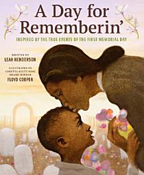 Icon image A Day for Rememberin': Inspired by the True Events of the First Memorial Day