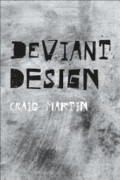 Icon image Deviant Design: The Ad Hoc, the Illicit, the Controversial