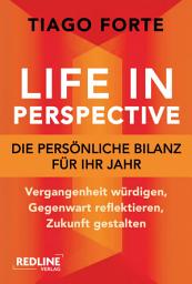 Icon image Life in Perspective – Die persönliche Bilanz für Ihr Jahr: Vergangenheit würdigen, Gegenwart reflektieren, Zukunft gestalten | Das neue Buch von Bestsellerautor Tiago Forte