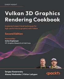 Icon image Vulkan 3D Graphics Rendering Cookbook: Implement expert-level techniques for high-performance graphics with Vulkan, Edition 2