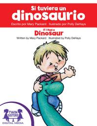 Icon image Si tuviera un Dinosaurio / If I Had A Dinosaur