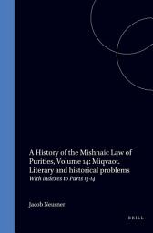 Icon image A History of the Mishnaic Law of Purities, Volume 14: Miqvaot. Literary and historical problems: With indexes to Parts 13-14