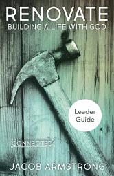 Icon image Renovate Leader Guide: Building a Life with God