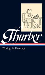 Icon image James Thurber: Writings & Drawings (LOA #90)